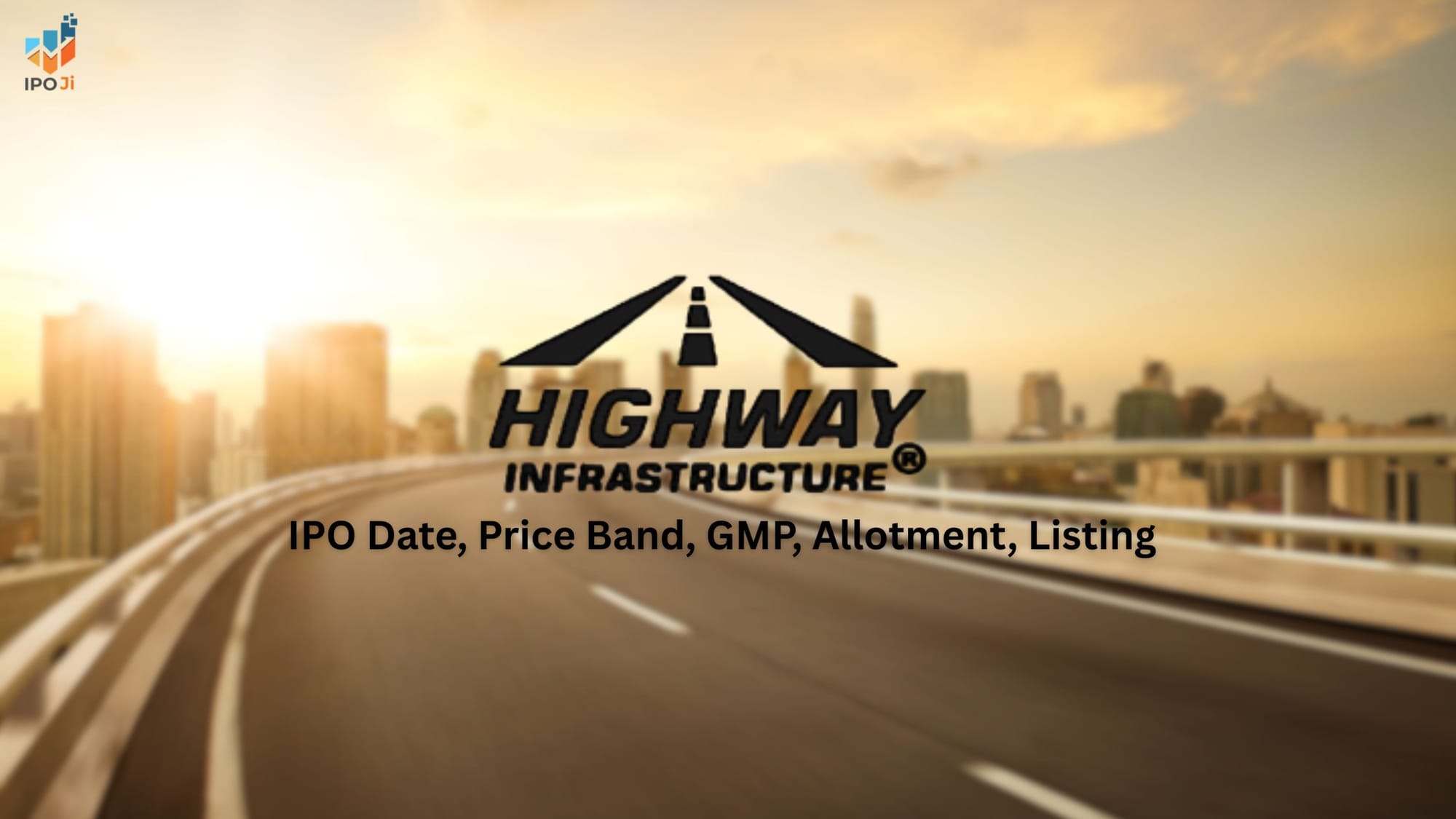 Highway Infrastructure IPO: Price Band, Dates, Lot Size, GMP & Company Details