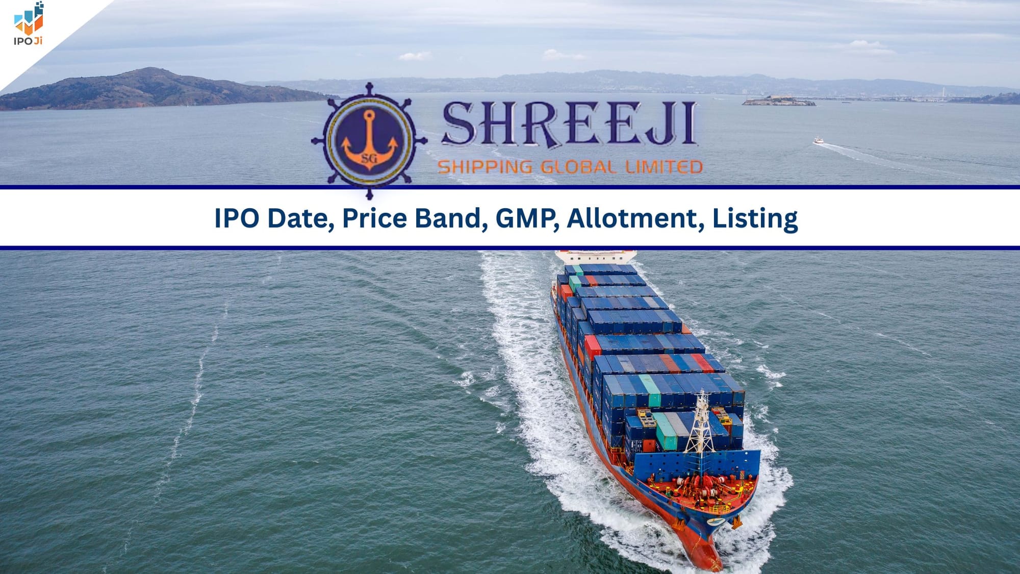 Shreeji Shipping Global Limited IPO – Price Band, Dates, Lot Size & Full Details on IPO Ji