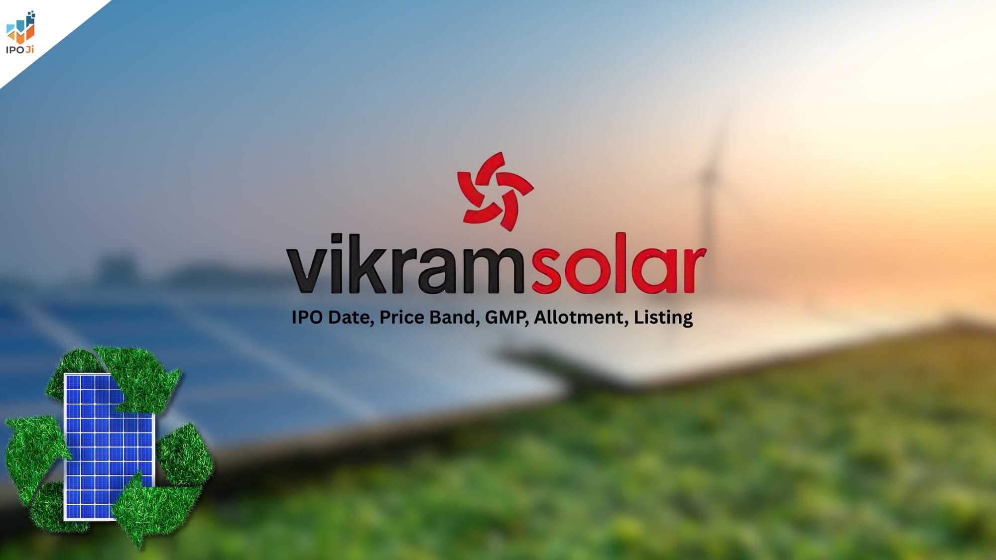 Vikram Solar IPO 2025: Dates, Price Band, GMP, Lot Size & Listing – Should You Apply?