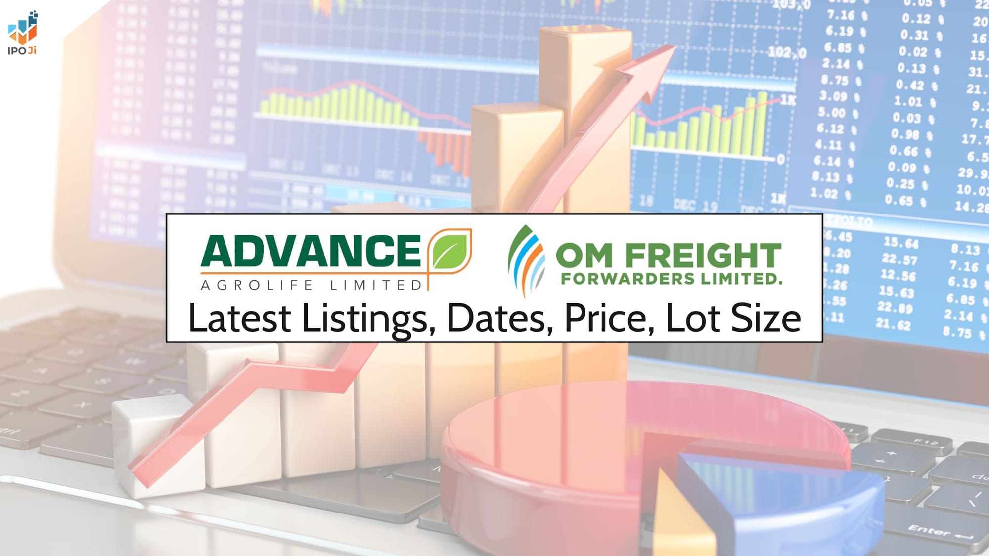 Dual IPO Buzz: Om Freight Forwarders & Advance Agrolife IPO — Dates, Price Band, Lot Size & Listing on IPO Ji