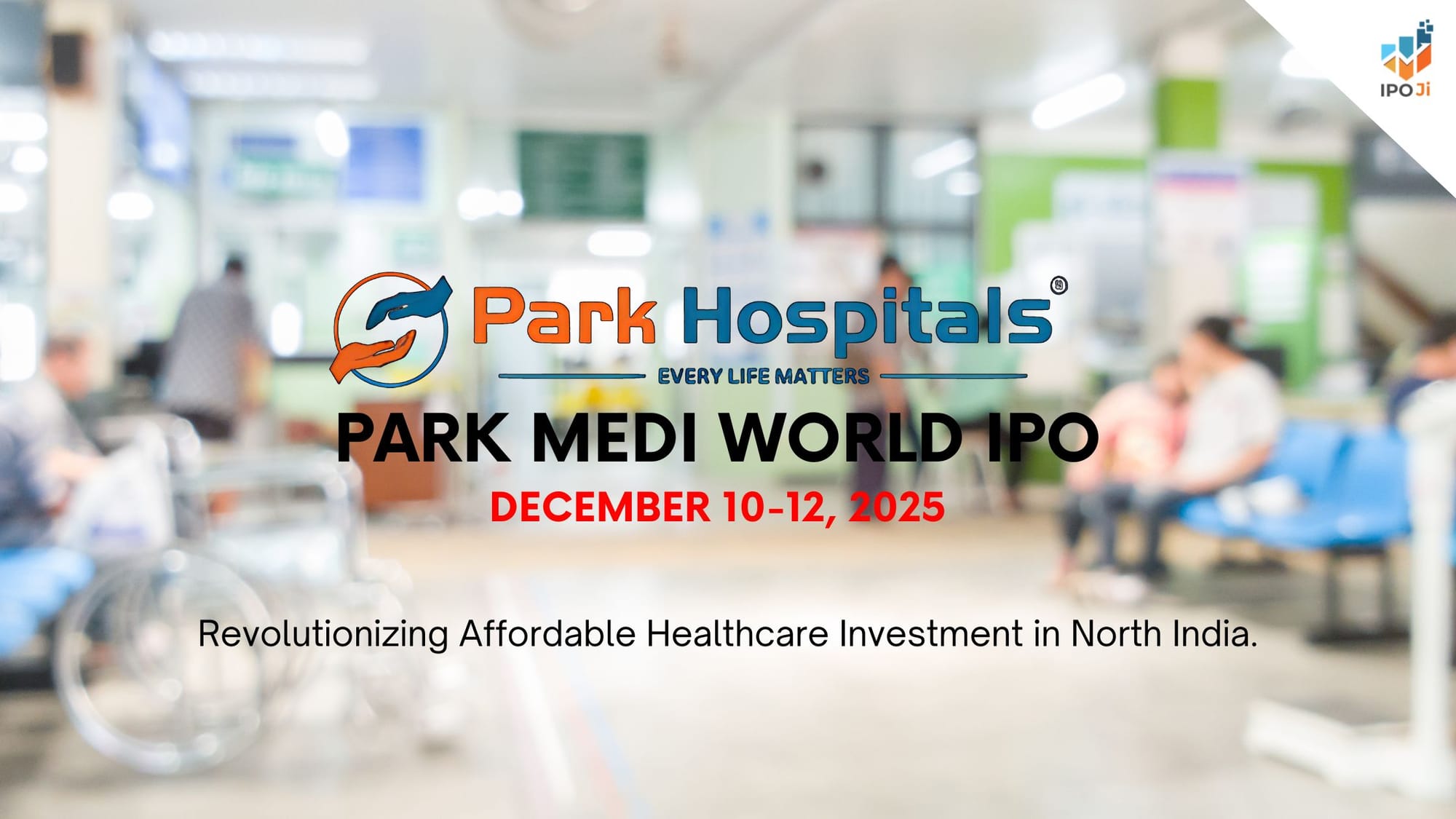 Park Medi World IPO December 2025 Opening Dec 10–12