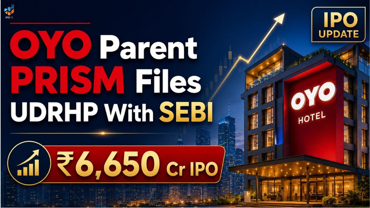 OYO Parent PRISM Files Updated Draft Papers (UDRHP) With SEBI — ₹6,650 Cr IPO